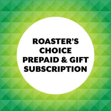 Roaster's Choice Prepaid & Gift Subscription